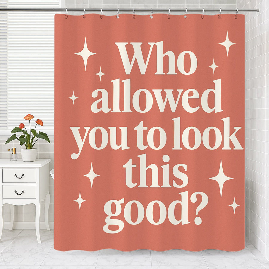 Feblilac You Look This Good Shower Curtain