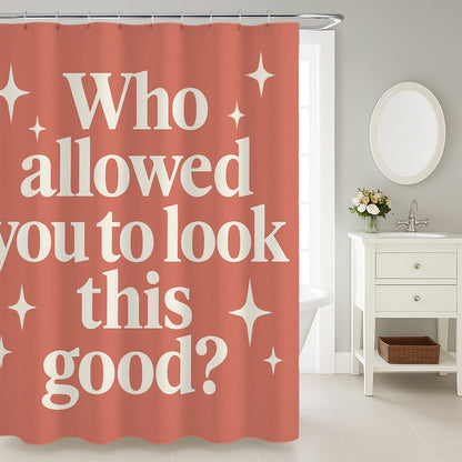 Feblilac You Look This Good Shower Curtain