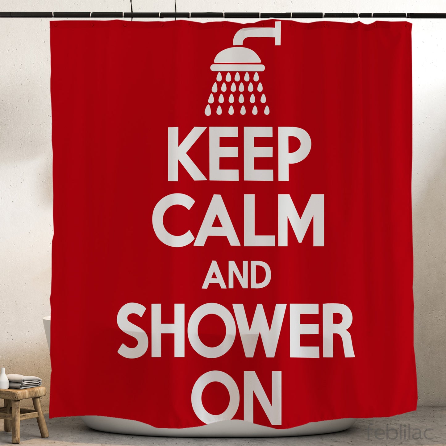 Feblilac Keep Calm Shower On Shower Curtain with Hook